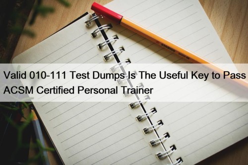 Valid 010-111 Test Dumps Is The Useful Key ...